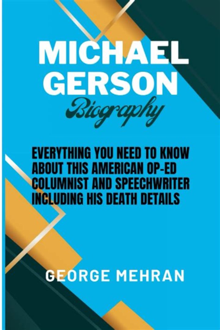 Michael Gerson Biography, Age, Height, Wife, Net Worth, Family |
