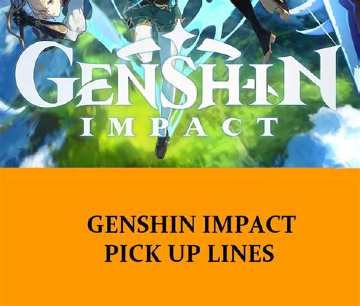 Uncover The Secrets Of Genshin Impact Pick Up Lines: A Journey Into